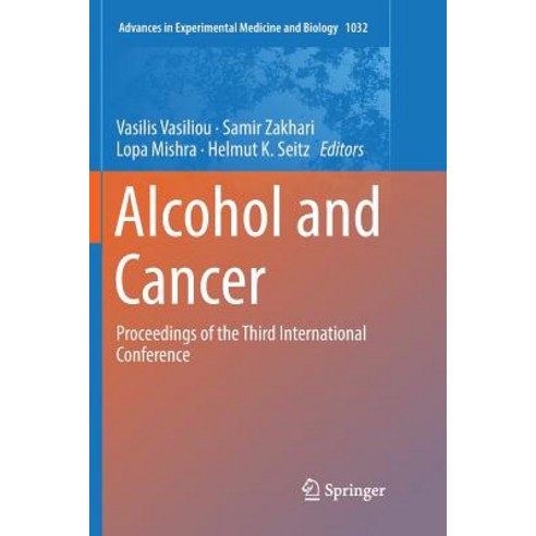 (영문도서) Alcohol and Cancer: Proceedings of the Third International Conference Paperback, Springer, English, 9783030075316