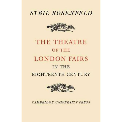 The Theatre of the London Fairs in the Eighteenth Century, Cambridge University Press