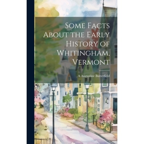 (영문도서) Some Facts About the Early History of Whitingham Vermont Hardcover, Legare Street Press, English, 9781020760709
