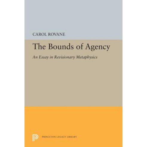 The Bounds of Agency: An Essay in Revisionary Metaphysics Paperback, Princeton University Press