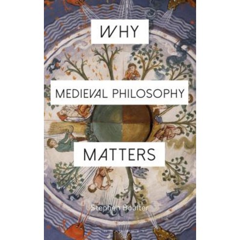 Why Medieval Philosophy Matters Hardcover, Bloomsbury Publishing PLC