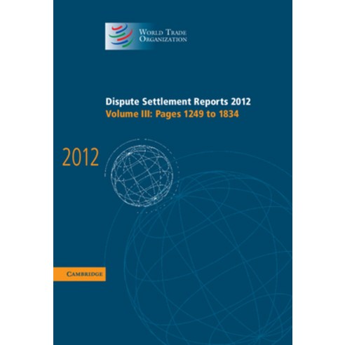 (영문도서) Dispute Settlement Reports 2012: Volume 3 Pages 1249-1834 Hardcover, Cambridge University Press, English, 9781107051201