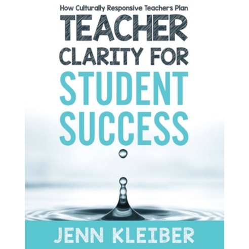 Teacher Clarity for Student Success: How Culturally Responsive Teachers Plan Paperback, Independently Published
