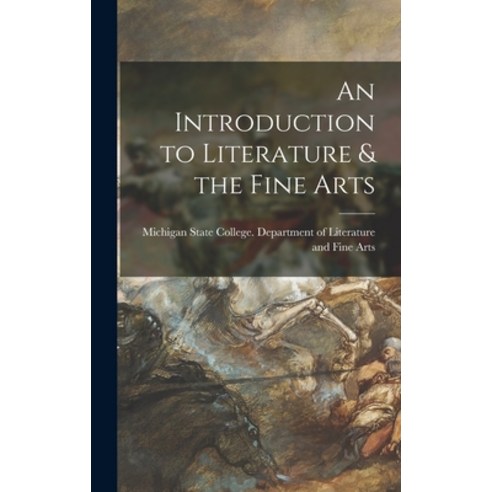(영문도서) An Introduction to Literature & the Fine Arts Hardcover, Hassell Street Press, English, 9781013380471