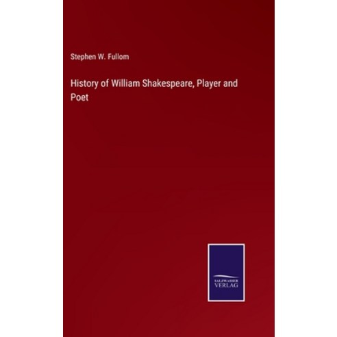 (영문도서) History of William Shakespeare Player and Poet Hardcover, Salzwasser-Verlag, English, 9783752592139