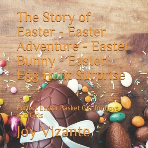 The Story of Easter - Easter Adventure - Easter Bunny - Easter Egg Hunt Surprise: Perfect Easter Bas... Paperback, Independently Published, English, 9798731138215