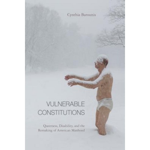 (영문도서) Vulnerable Constitutions: Queerness Disability and the Remaking of American Manhood Paperback, Temple University Press, English, 9781439915073
