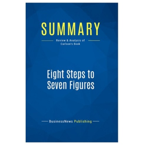 (영문도서) Summary: Eight Steps to Seven Figures: Review and Analysis of Carlson''s Book Paperback, Business Book Summaries, English, 9782511045480