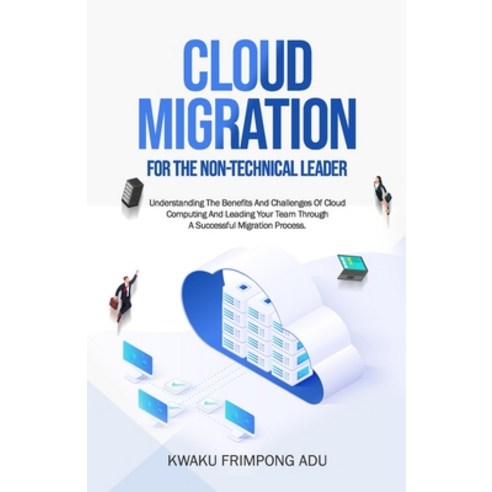 (영문도서) Cloud Migration for the Non-Technical Leader Paperback, Independently Published, English, 9798373195775