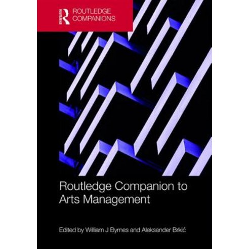The Routledge Companion to Arts Management Hardcover