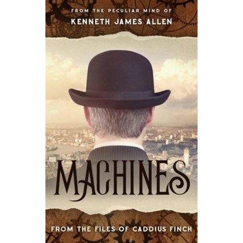 Machines: Caddius Finch Files Book 1 Paperback, Independently Published