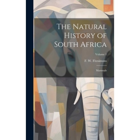 (영문도서) The Natural History of South Africa; Mammals; Volume 1 Hardcover, Legare Street Press, English, 9781019770139