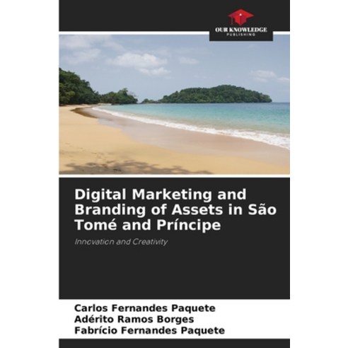 (영문도서) Digital Marketing and Branding of Assets in São Tomé and Príncipe Paperback, Our Knowledge Publishing, English, 9786207268030