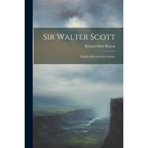 (영문도서) Sir Walter Scott: (English Men of Letters Series) Paperback, Legare Street Press, English, 9781021954541