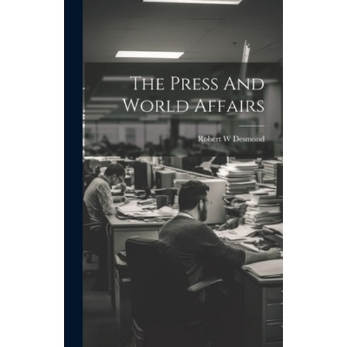 (영문도서) The Press And World Affairs Hardcover, Legare Street Press, English, 9781020807565