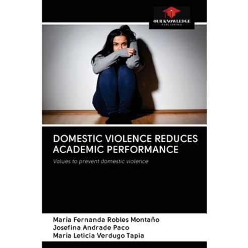 (영문도서) Domestic Violence Reduces Academic Performance Paperback, Our Knowledge Publishing, English, 9786203127270