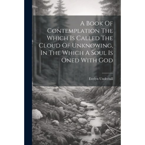 (영문도서) A Book Of Contemplation The Which Is Called The Cloud Of Unknowing In The Which A Soul Is On... Paperback, Legare Street Press, English, 9781022588806