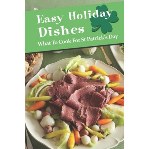 (영문도서) Easy Holiday Dishes: What To Cook For St Patrick''s Day: Soda Raisin Muffins Paperback, Independently Published, English, 9798460222629