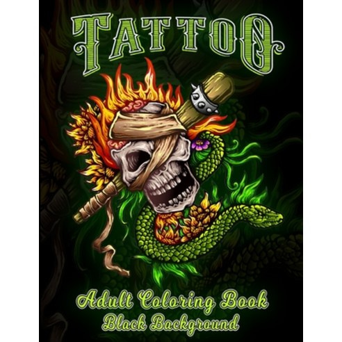 Tattoo Adult Coloring Book: Coloring Books For Grown-Ups (Relaxing Tattoo Designs for Men and Women)... Paperback, Independently Published, English, 9798560038762