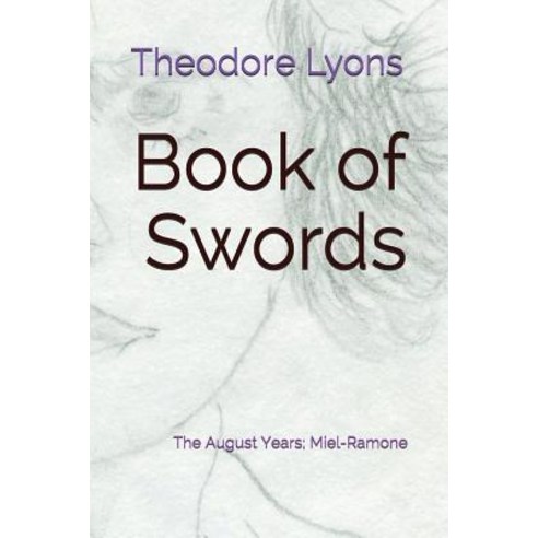 (영문도서) Book of Swords: The August Years; Miel-Ramone Paperback, Independently Published, English, 9781520262369