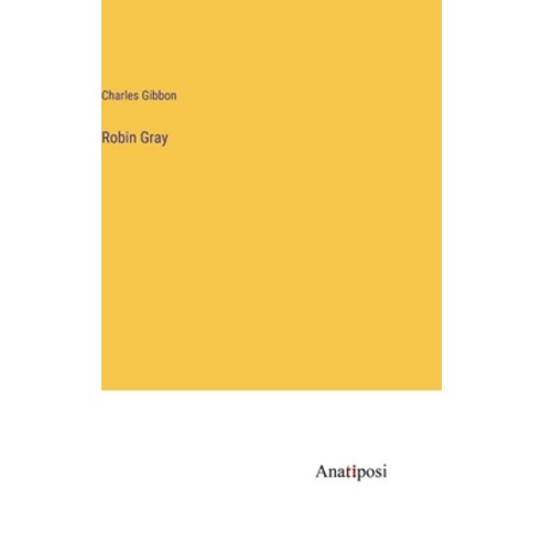 (영문도서) Robin Gray Hardcover, Anatiposi Verlag, English, 9783382147433