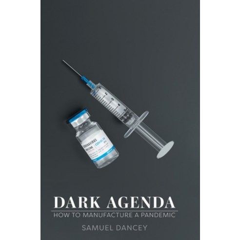 (영문도서) Dark Agenda: How to Manufacture a Pandemic Hardcover, FriesenPress, English, 9781039151192