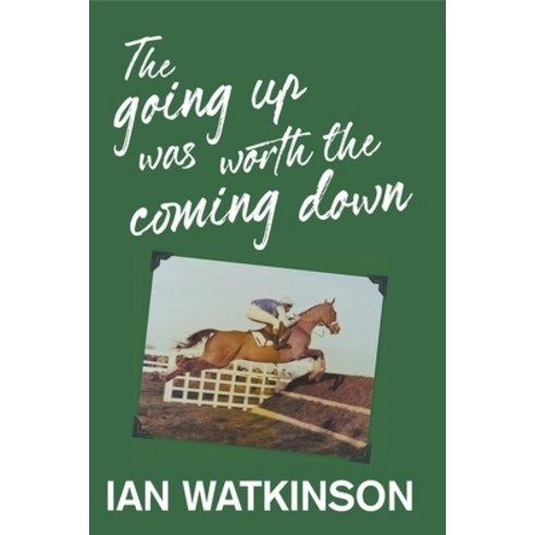 (영문도서) The Going Up Was Worth The Coming Down Paperback, New Generation Publishing, English, 9781800311268
