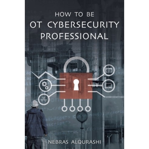 (영문도서) How to Be OT Cybersecurity Professional Paperback, Austin Macauley, English, 9789948789208
