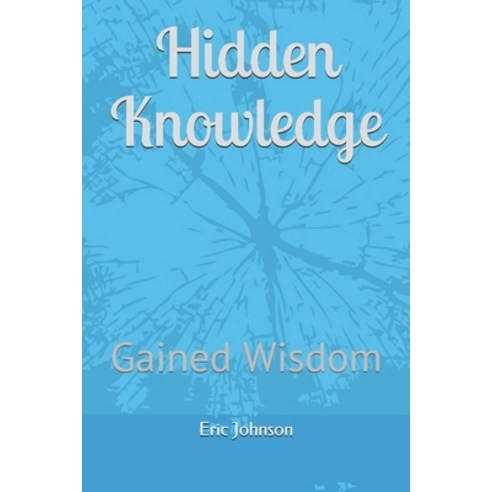 (영문도서) Hidden Knowledge: Gained Wisdom Paperback, Independently Published, English, 9798600812994