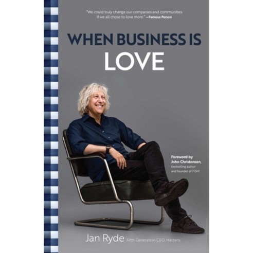 (영문도서) When Business Is Love: The Spirit of Hästens--At Work at Play and Everywhere in Your Life Hardcover, Forefront Books, English, 9781637631973