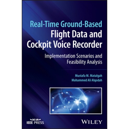 (영문도서) Real-Time Ground-Based Flight Data and Cockpit Voice Recorder: Implementation Scenarios and F... Hardcover, Wiley-IEEE Press, English, 9781119984863