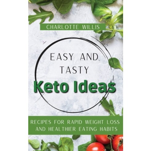 (영문도서) Easy and Tasty Keto Ideas: Recipes for rapid weight loss and healthier eating h... Hardcover, Charlotte Willis, English, 9781803176826