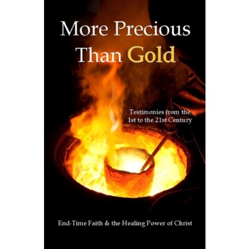 (영문도서) More Precious Than Gold: End-Time Faith & the Healing Power of Christ Paperback, Josiah Publishing, English, 9780578334677