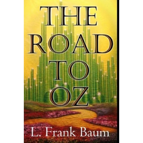 The Road to Oz Annotated Paperback, Independently Published, English, 9798695065664