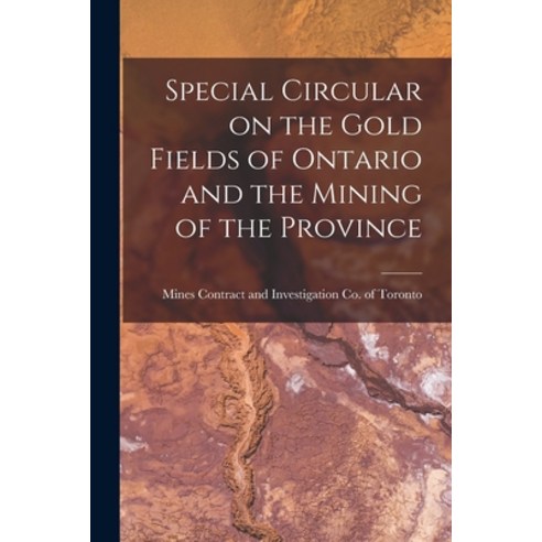 (영문도서) Special Circular on the Gold Fields of Ontario and the Mining of the Province [microform] Paperback, Legare Street Press, English, 9781013873072