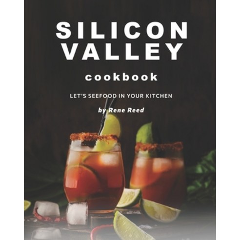 (영문도서) Silicon Valley Cookbook: Let''s SeeFood in Your Kitchen Paperback, Independently Published, English, 9798506822158
