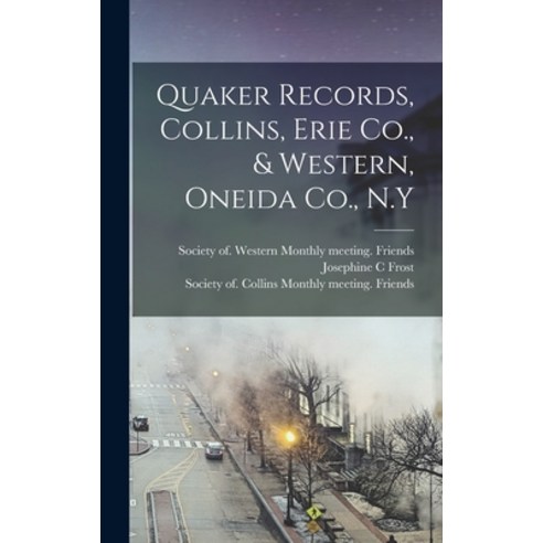 (영문도서) Quaker Records Collins Erie Co. & Western Oneida Co. N.Y Hardcover, Legare Street Press, English, 9781018844121