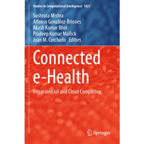 (영문도서) Connected E-Health: Integrated Iot and Cloud Computing Paperback, Springer, English, 9783030979317