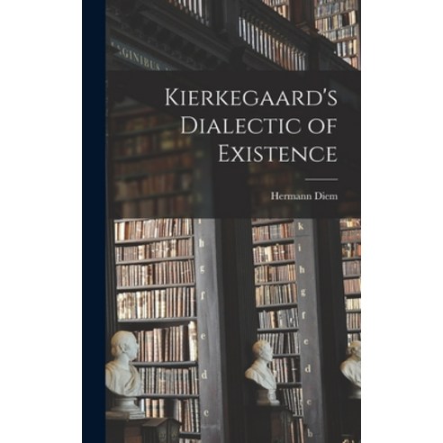 (영문도서) Kierkegaard''s Dialectic of Existence Hardcover, Hassell Street Press, English, 9781014255969