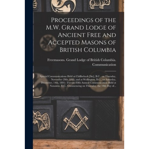 (영문도서) Proceedings of the M.W. Grand Lodge of Ancient Free and Accepted Masons of British Columbia [... Paperback, Legare Street Press, English, 9781014600899