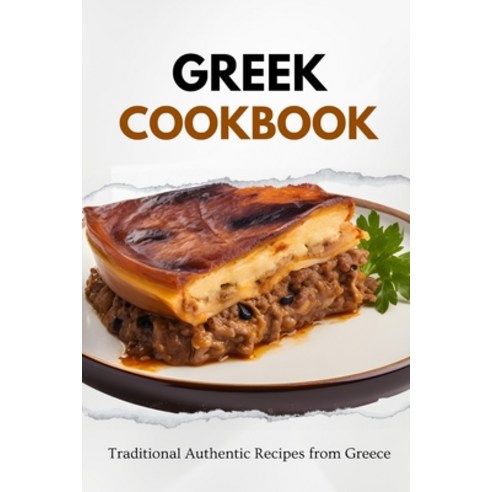 (영문도서) Greek Cookbook: Traditional Authentic Recipes from Greece Paperback, Independently Published, English, 9798866386161