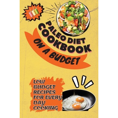 (영문도서) Paleo Diet Cookbook On a Budget: Low Budget Recipes For Every Day Cooking Paperback, Maia Reese, English, 9781803252810