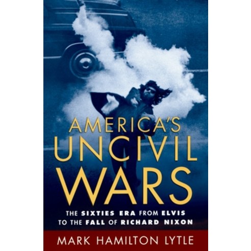 (영문도서) America''s Uncivil Wars: The Sixties Era from Elvis to the Fall of Richard Nixon Paperback, 9780195174977