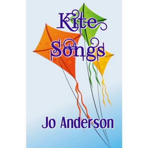 Kite Songs Paperback, Independently Published