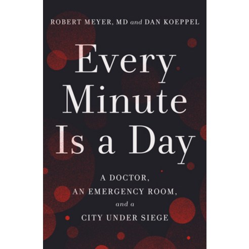 Every Minute Is a Day: A Doctor an Emergency Room and a City Under Siege Hardcover, Crown Publishing Group (NY), English, 9780593238592