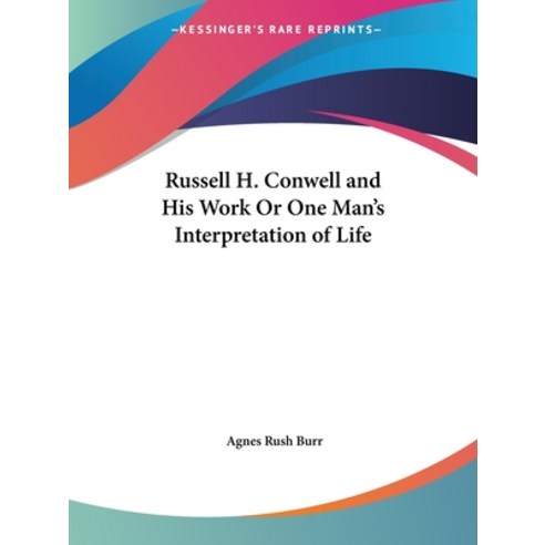 (영문도서) Russell H. Conwell and His Work Or One Man''s Interpretation of Life Paperback, Kessinger Publishing, English, 9780766160873