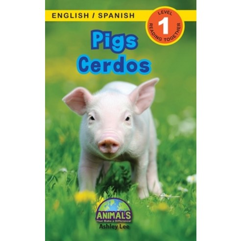 (영문도서) Pigs / Cerdos: Bilingual (English / Spanish) (Inglés / Español) Animals That Make a Differenc... Hardcover, Engage Books, English, 9781774763988