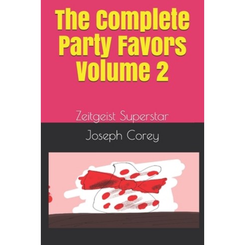(영문도서) The Complete Party Favors - Volume 2: Zeitgeist Superstar Paperback, Independently Published, English, 9798532225381