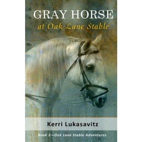 Gray Horse at Oak Lane Stable Paperback, Henschelhaus Publishing, Inc.