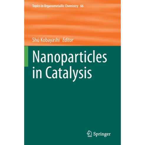 (영문도서) Nanoparticles in Catalysis Paperback, Springer, English, 9783030566326